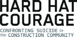 HARD HAT COURAGE CONFRONTING SUICIDE IN THE CONSTRUCTION COMMUNITY trademark