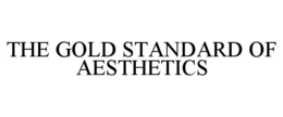 THE GOLD STANDARD OF AESTHETICS trademark