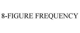 8-FIGURE FREQUENCY trademark
