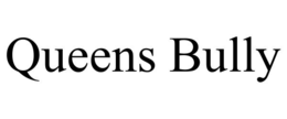 QUEENS BULLY trademark
