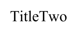 TITLETWO trademark