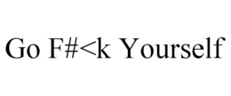 GO F#<K YOURSELF trademark