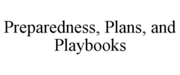 PREPAREDNESS, PLANS, AND PLAYBOOKS trademark