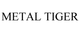 METAL TIGER trademark