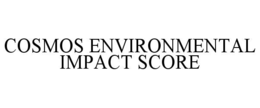 COSMOS ENVIRONMENTAL IMPACT SCORE trademark