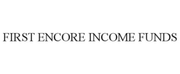 FIRST ENCORE INCOME FUNDS trademark