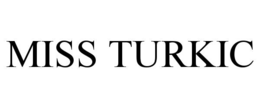 MISS TURKIC trademark