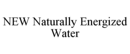 NEW NATURALLY ENERGIZED WATER trademark