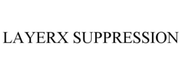 LAYERX SUPPRESSION trademark