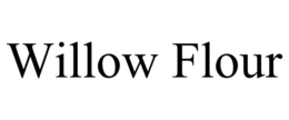 WILLOW FLOUR trademark