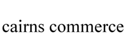 CAIRNS COMMERCE trademark