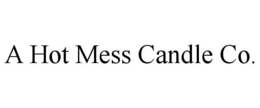 A HOT MESS CANDLE CO. trademark