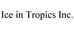 ICE IN TROPICS INC. trademark