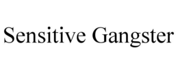 SENSITIVE GANGSTER trademark