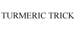 TURMERIC TRICK trademark