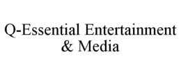 Q-ESSENTIAL ENTERTAINMENT & MEDIA trademark