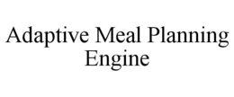 ADAPTIVE MEAL PLANNING ENGINE trademark
