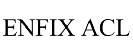 ENFIX ACL trademark