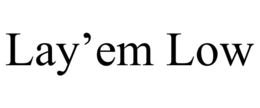 LAY’EM LOW trademark