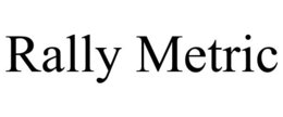 RALLY METRIC trademark