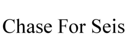 CHASE FOR SEIS trademark