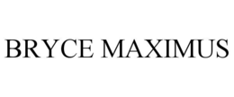 BRYCE MAXIMUS trademark