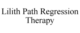 LILITH PATH REGRESSION THERAPY trademark