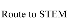 ROUTE TO STEM trademark