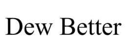 DEW BETTER trademark