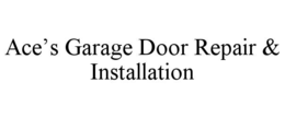 ACE’S GARAGE DOOR REPAIR & INSTALLATION trademark