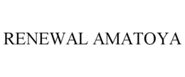 RENEWAL AMATOYA trademark