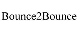 BOUNCE2BOUNCE trademark