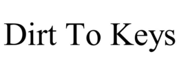 DIRT TO KEYS trademark