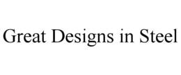 GREAT DESIGNS IN STEEL trademark