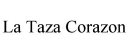 LA TAZA CORAZON trademark
