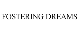 FOSTERING DREAMS trademark