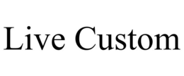 LIVE CUSTOM trademark