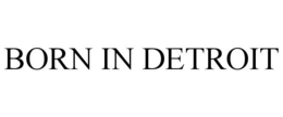 BORN IN DETROIT trademark