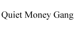 QUIET MONEY GANG trademark