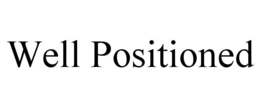 WELL POSITIONED trademark