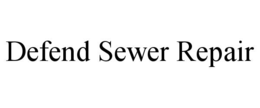 DEFEND SEWER REPAIR trademark