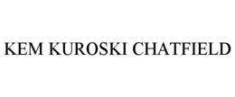 KEM KUROSKI CHATFIELD trademark