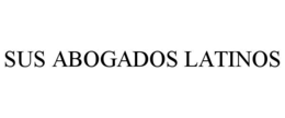 SUS ABOGADOS LATINOS trademark