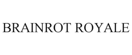 BRAINROT ROYALE trademark