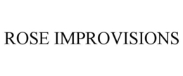 ROSE IMPROVISIONS trademark