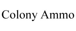 COLONY AMMO trademark
