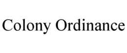 COLONY ORDINANCE trademark