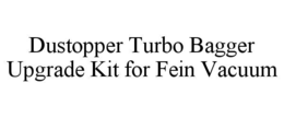 DUSTOPPER TURBO BAGGER UPGRADE KIT FOR FEIN VACUUM trademark