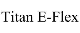 TITAN E-FLEX trademark