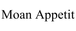 MOAN APPETIT trademark